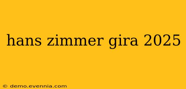 hans zimmer gira 2025