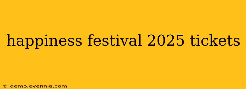 happiness festival 2025 tickets