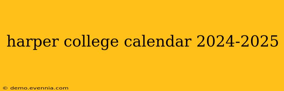 harper college calendar 2024-2025