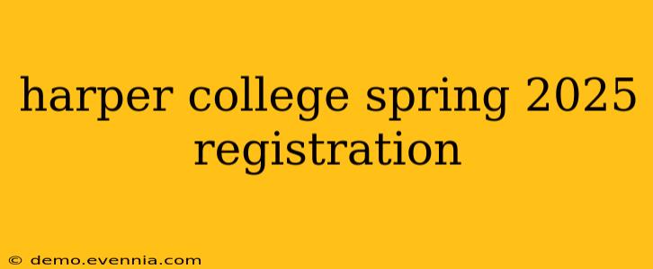 harper college spring 2025 registration