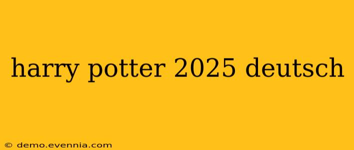 harry potter 2025 deutsch