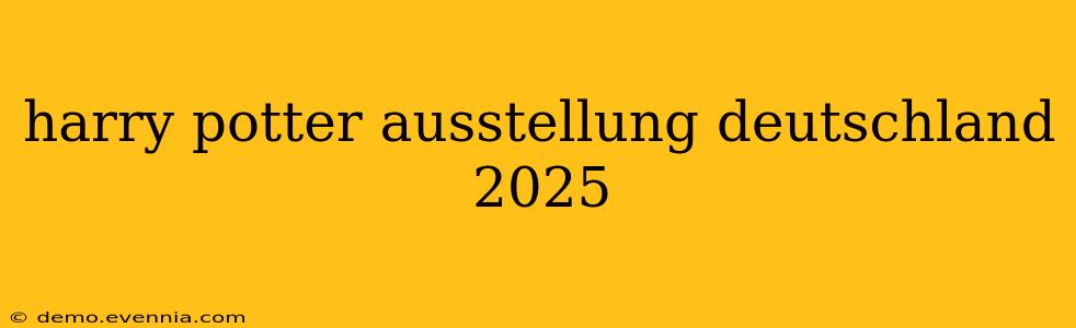 harry potter ausstellung deutschland 2025