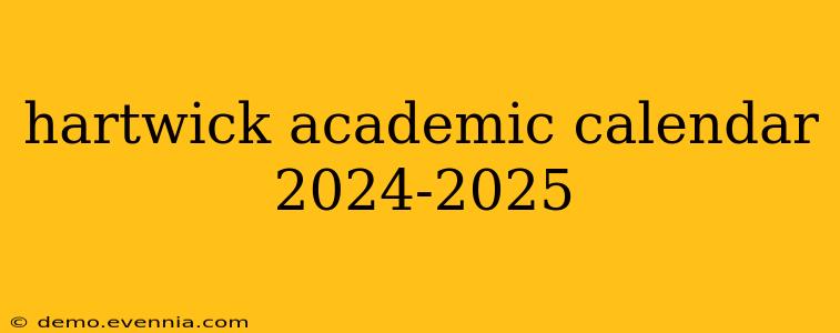 hartwick academic calendar 2024-2025