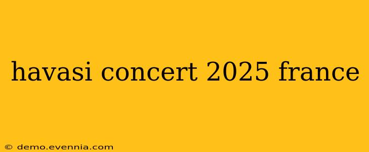 havasi concert 2025 france