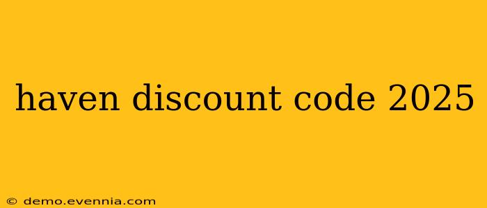 haven discount code 2025