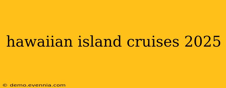 hawaiian island cruises 2025