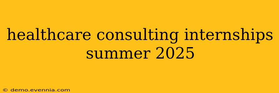 healthcare consulting internships summer 2025