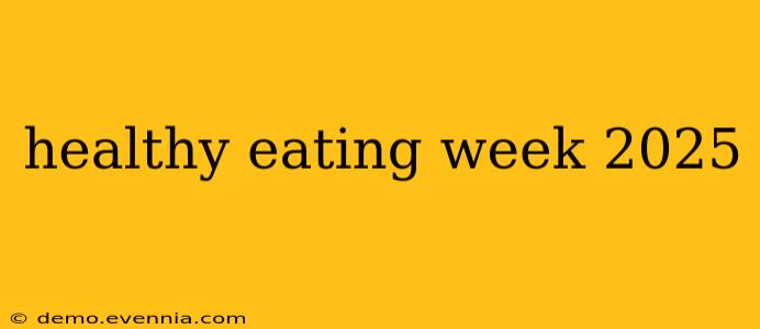 healthy eating week 2025