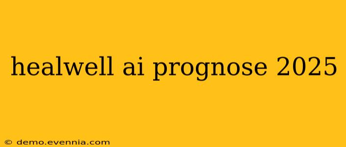 healwell ai prognose 2025