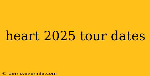 heart 2025 tour dates