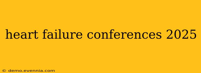 heart failure conferences 2025