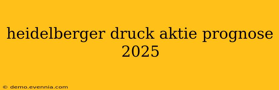 heidelberger druck aktie prognose 2025