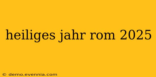 heiliges jahr rom 2025