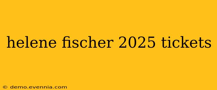 helene fischer 2025 tickets