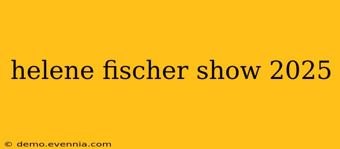 helene fischer show 2025