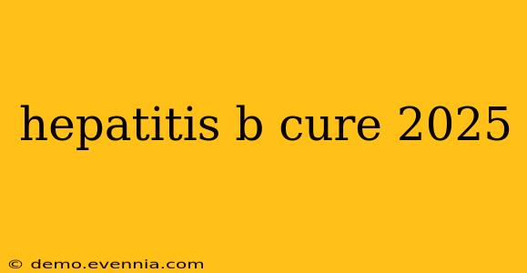 hepatitis b cure 2025