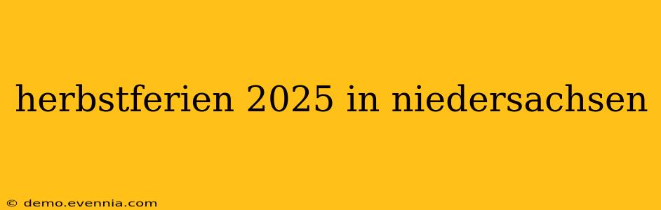 herbstferien 2025 in niedersachsen