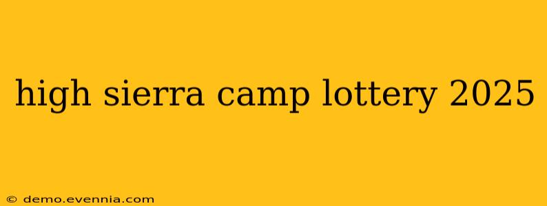 high sierra camp lottery 2025