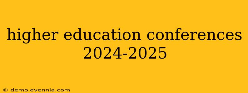 higher education conferences 2024-2025