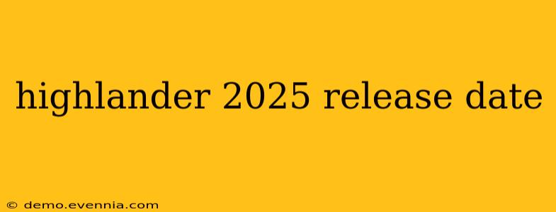 highlander 2025 release date