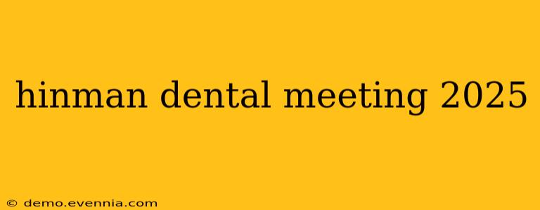 hinman dental meeting 2025