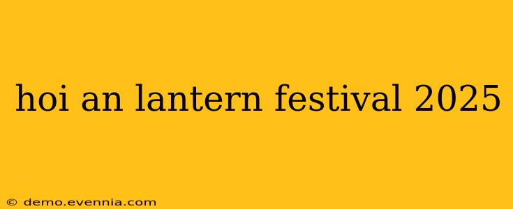 hoi an lantern festival 2025