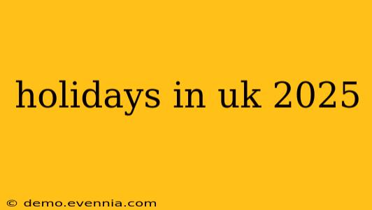 holidays in uk 2025