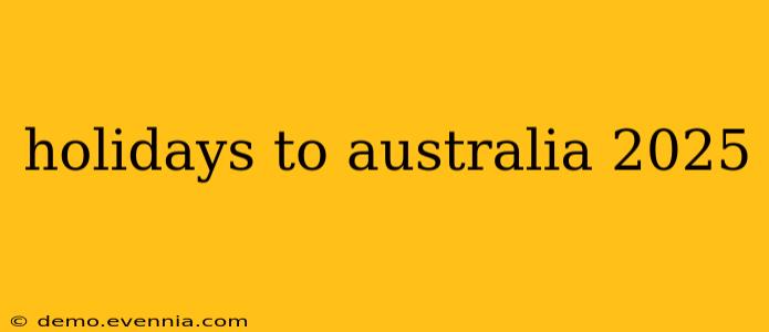 holidays to australia 2025