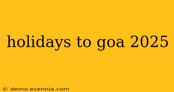 holidays to goa 2025