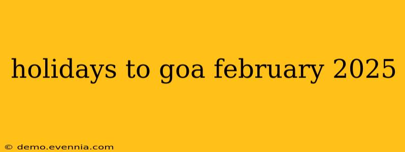 holidays to goa february 2025