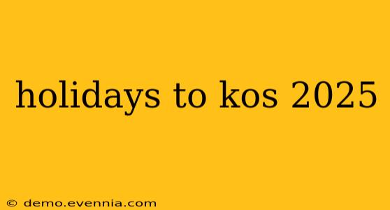 holidays to kos 2025