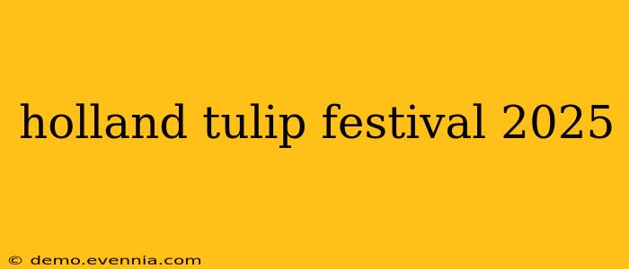 holland tulip festival 2025