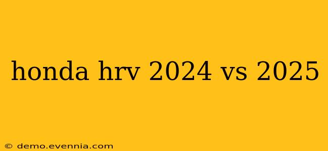 honda hrv 2024 vs 2025