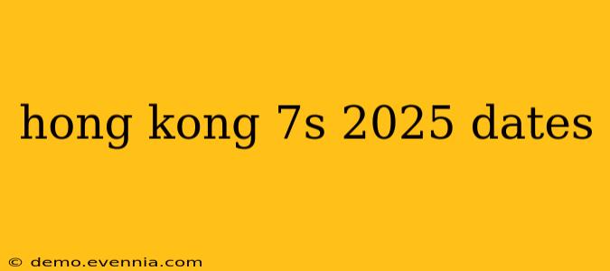 hong kong 7s 2025 dates