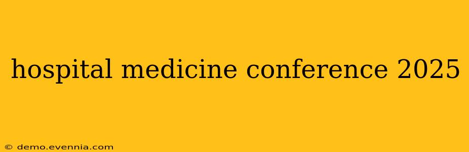 hospital medicine conference 2025