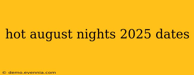 hot august nights 2025 dates