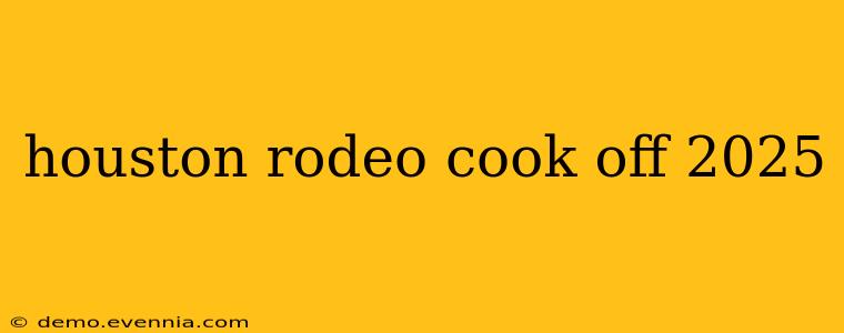 houston rodeo cook off 2025