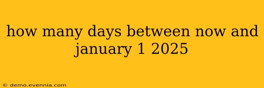 how many days between now and january 1 2025