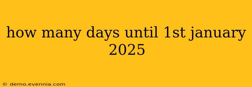 how many days until 1st january 2025