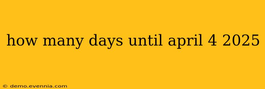 how many days until april 4 2025