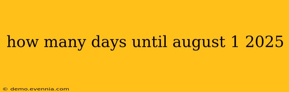 how many days until august 1 2025