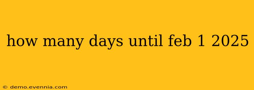 how many days until feb 1 2025