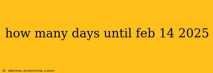 how many days until feb 14 2025