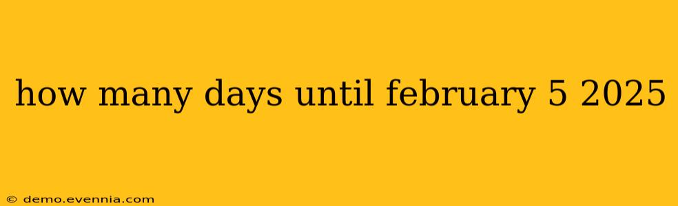 how many days until february 5 2025