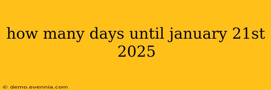 how many days until january 21st 2025