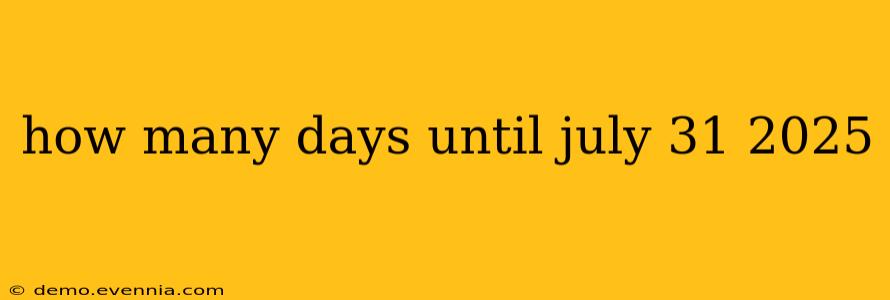 how many days until july 31 2025