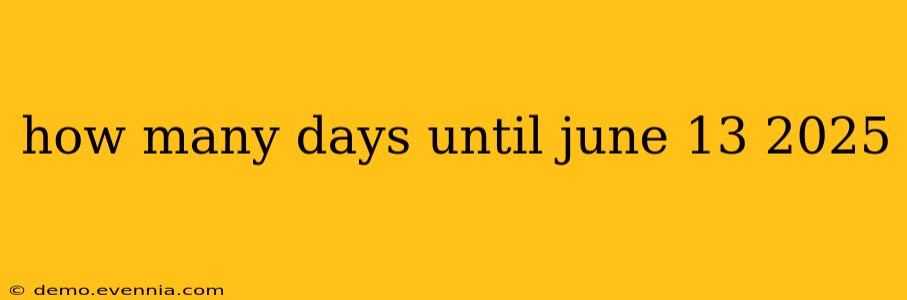 how many days until june 13 2025