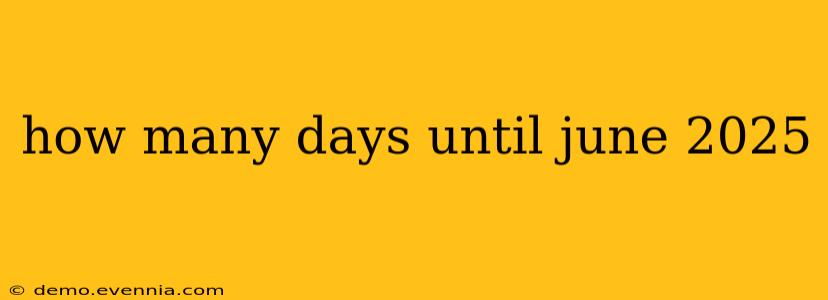 how many days until june 2025