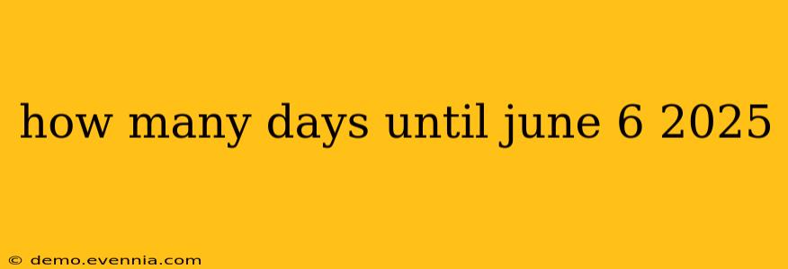 how many days until june 6 2025