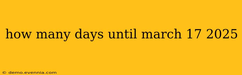 how many days until march 17 2025